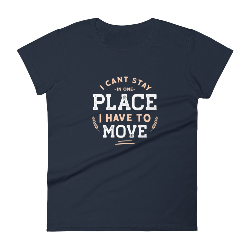 I Have To Move Women's T-shirt